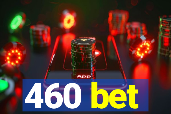 460 bet